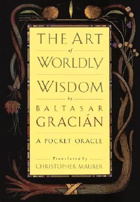 The-Art-of-Worldly-Wisdom-Gracian-Baltasar-9780385421317.jpg