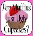 Are muffins just ugly cupcakes?